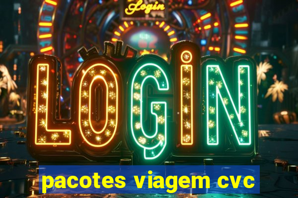 pacotes viagem cvc